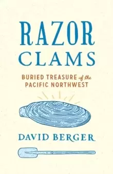 Image of Razor Clams : Buried Treasure of the Pacific Northwest