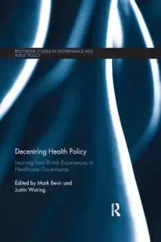 Image of Decentring Health Policy Learning from British Experiences in Healthcare Governance