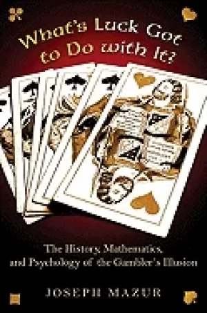 Image of whats luck got to do with it the history mathematics and psychology behind
