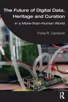 Image of The Future of Digital Data, Heritage and Curation : in a More-than-Human World