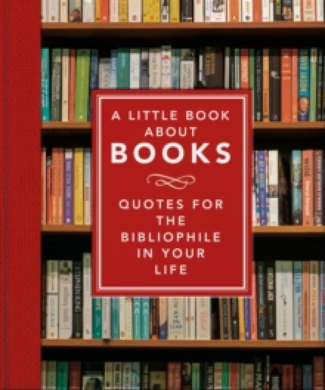 Image of A Little Book About Books : Quotes for the Bibliophile in Your Life Hardback
