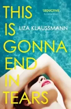 Image of This is gonna end in tears - Liza Klaussmann - Paperback - Used