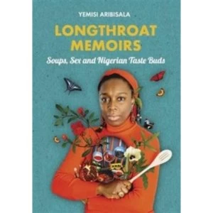 Image of Longthroat Memoirs : Soups, Sex and Nigerian Taste Buds