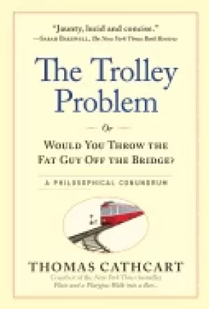 Image of trolley problem or would you throw the fat guy off the bridge a philosophic
