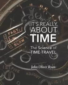 Image of It's Really About Time : The Science of Time Travel