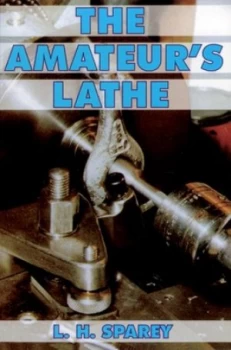 Image of The Amateurs Lathe by Lawrence H. Sparey Paperback