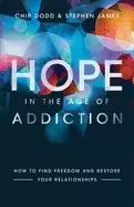 Image of hope in the age of addiction how to find freedom and restore your relations