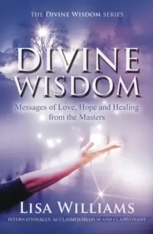 Image of Divine Wisdom : Messages of Love, Hope and Healing from the Masters