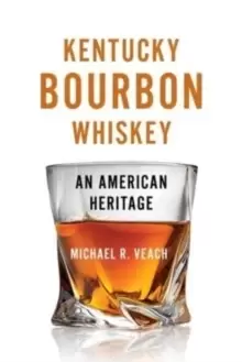 Image of Kentucky Bourbon Whiskey : An American Heritage