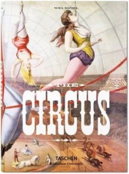 Image of The Circus 1870s-1950s by Noel Daniel Hardback