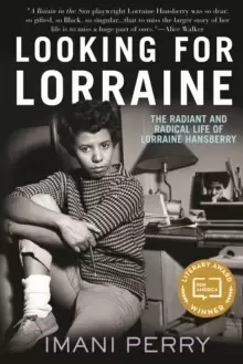 Image of Looking for Lorraine : The Radiant and Radical Life of Lorraine Hansberry