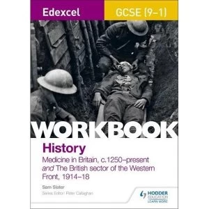 Image of Edexcel GCSE (9-1) History Workbook: Medicine in Britain, c1250-present and The British sector of the Western Front, 1914-18 ...