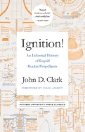 Image of ignition an informal history of liquid rocket propellants