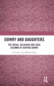 Image of Dowry and Daughters : The Social, Religious and Legal Dilemma of Denying Dowry