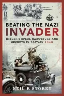 Image of Beating the Nazi Invader : Hitler's Spies, Saboteurs and Secrets in Britain 1940