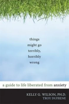 Image of Things Might Go Terribly Horribly Wrong by Kelly G. Wilson Book