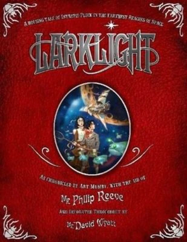 Image of Larklight or the Revenge of the White Spiders or to Saturns Rings and Back by Philip Reeve and David Wyatt Book