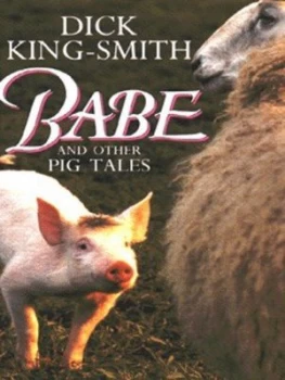 Image of Babe and Other Pig Tales by Dick King-Smith Hardback