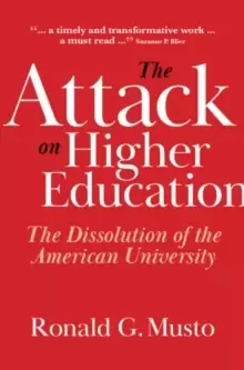 Image of The Attack on Higher Education : The Dissolution of the American University