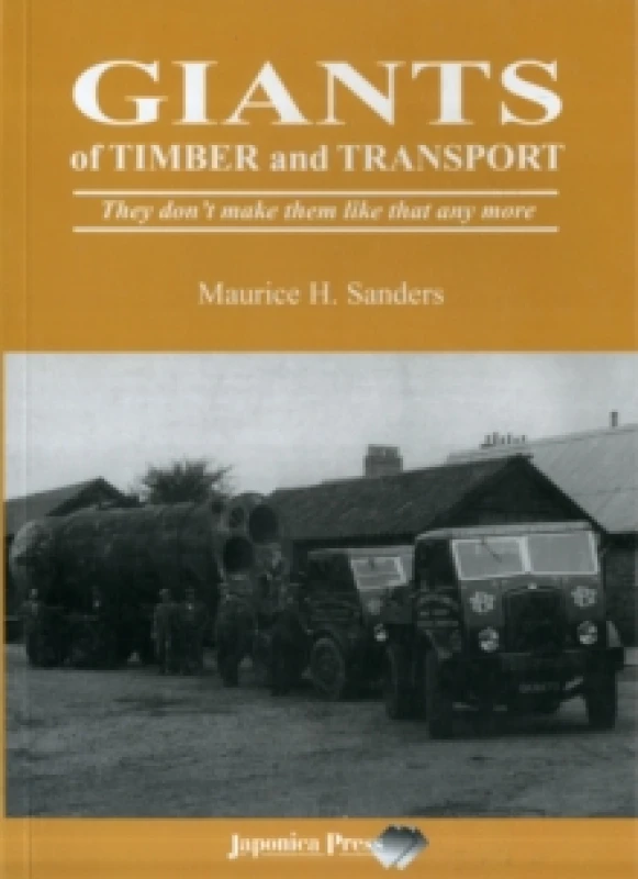 Image of Giants of Timber and Transport : They Don't Make Them Like That Any More Paperback / softback
