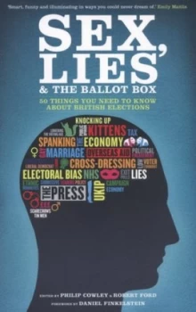 Image of Sex Lies and the Ballot Box by Philip Cowley Paperback
