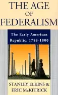 Image of age of federalism the early american republic 1788 1800