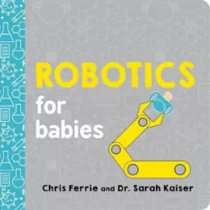 Image of Robotics for Babies by Chris Ferrie