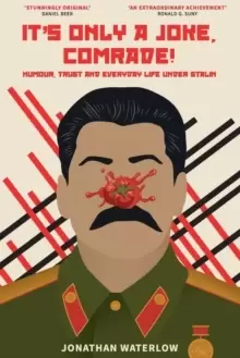 Image of It's Only a Joke, Comrade! : Humour, Trust and Everyday Life Under Stalin