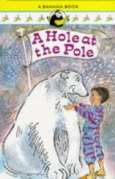 Image of A Hole at the Pole by Chris Dlacey and Joanna Carey Book