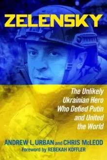 Image of Zelensky : The Unlikely Ukrainian Hero Who Defied Putin and United the World