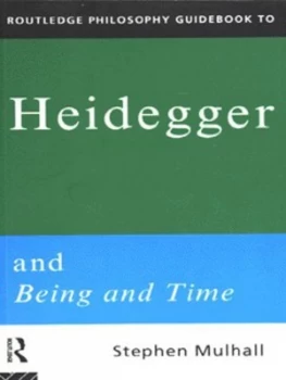 Image of Routledge Philosophy Guidebook to Heidegger and Being and Time by Stephen Mulhall Book