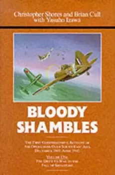 Image of Bloody shambles Vol1 The drift to war to the fall of Singapore by Christopher F Shores