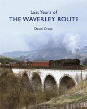 Image of Last Years of the Waverley Route by David Cross Hardback