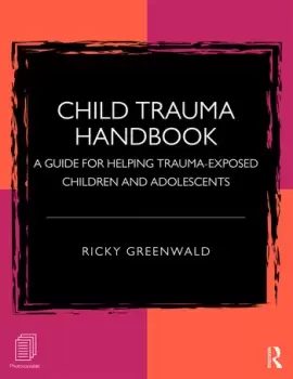 Image of Child Trauma HandbookA Guide for Helping Trauma-Exposed Children and Adolescents