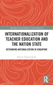 Image of Internationalization of Teacher Education and the Nation State : Rethinking Nationalization in Singapore