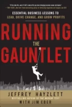 Image of running the gauntlet essential business lessons to lead drive change and gr