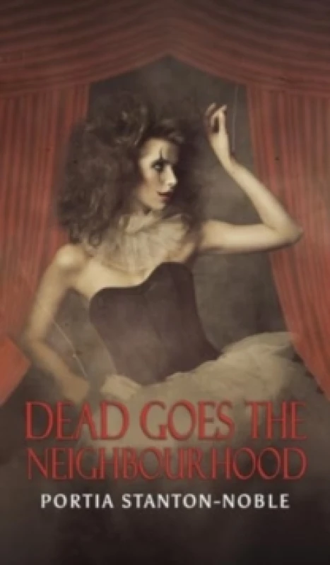 Image of Dead Goes the Neighbourhood. Hardback. By Portia StantonNoble Books