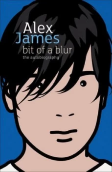Image of Bit of a Blur by Alex James Hardback