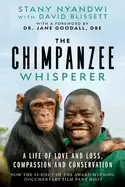 Image of chimpanzee whisperer a life of love and loss compassion and conservation