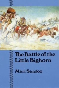 Image of The Battle of the Little Bighorn by Mari Sandoz