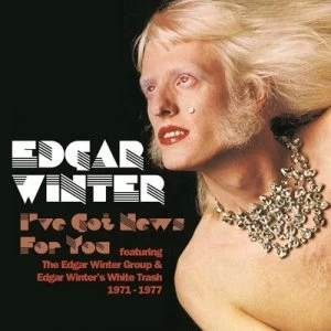 Image of Ive Got News for You Featuring the Edgar Winter Group & Edgar Winters White Trash by Edgar Winter CD Album
