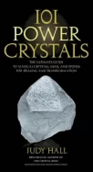 Image of 101 power crystals the ultimate guide to magical crystals gems and stones