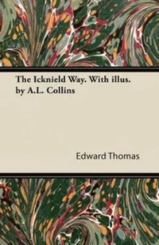Image of The Icknield Way. with Illus. by A.L. Collins by Edward Jr Thomas Paperback
