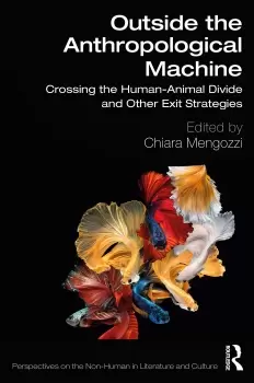 Image of Outside the Anthropological Machine Crossing the Human-Animal Divide and Other Exit Strategies