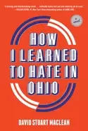 Image of how i learned to hate in ohio
