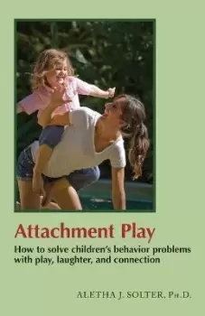 Image of Attachment Play by Aletha Jauch Solter