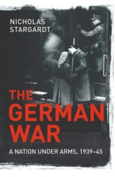 Image of The German War by Nicholas Stargardt Hardback