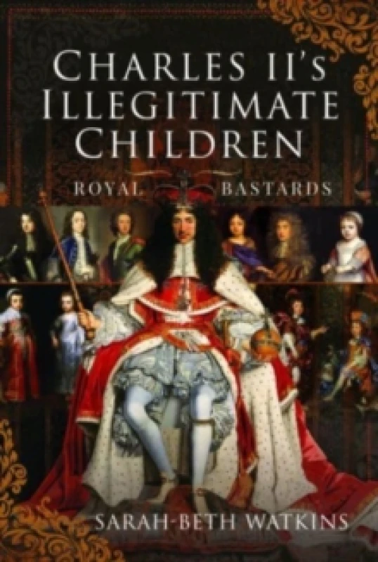 Image of Charles II's Illegitimate Children : Royal Bastards Hardback