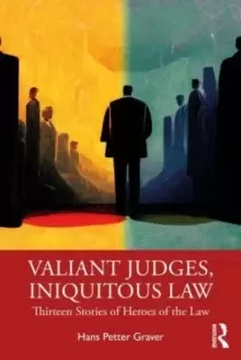 Image of Valiant Judges, Iniquitous Law : Thirteen Stories of Heroes of the Law