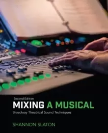 Image of Mixing a Musical : Broadway Theatrical Sound Techniques